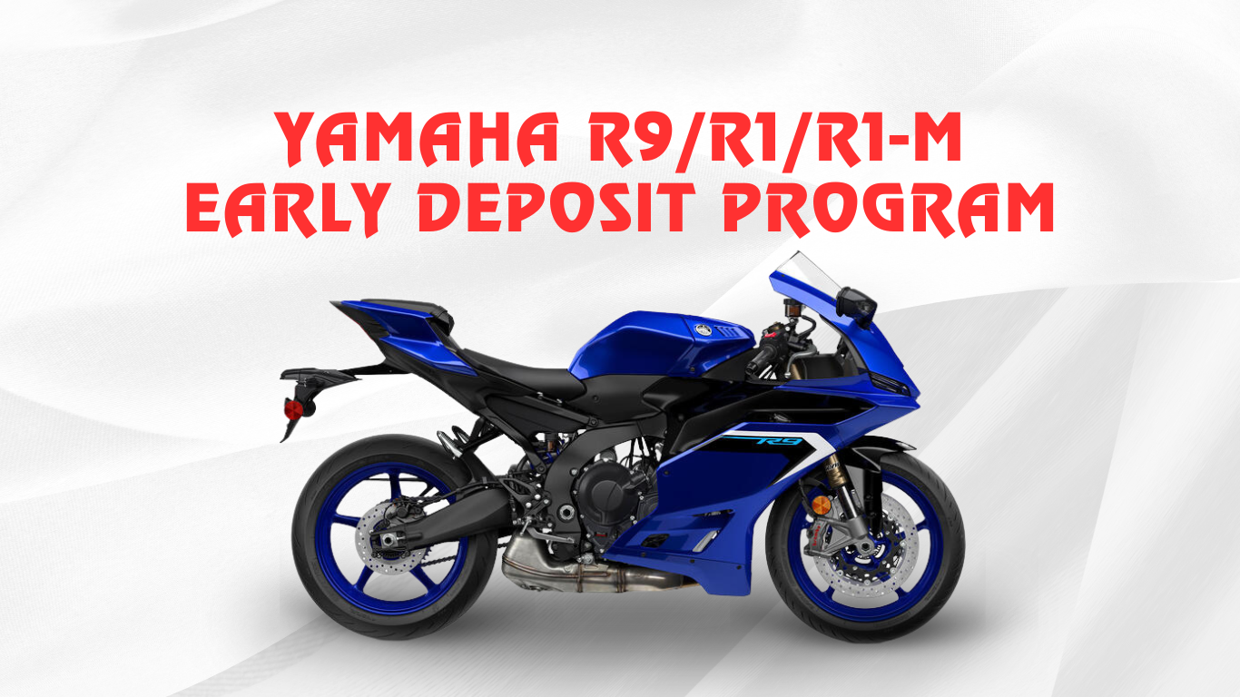 Yamaha R9R1R1-M Early Deposit Program